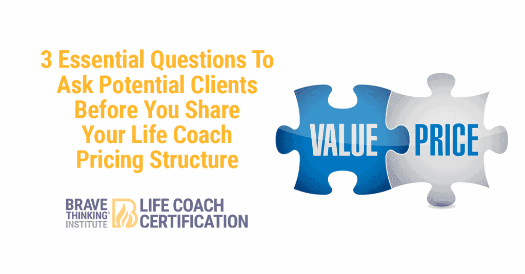 3 essential questions to ask potential clients before you share your life coach pricing structure