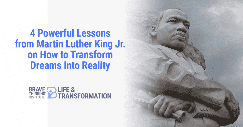4 Powerful Lessons from Martin Luther King, Jr. on How to Transform Dreams Into Reality