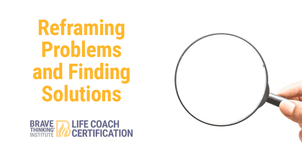 Reframing problems and finding solutions
