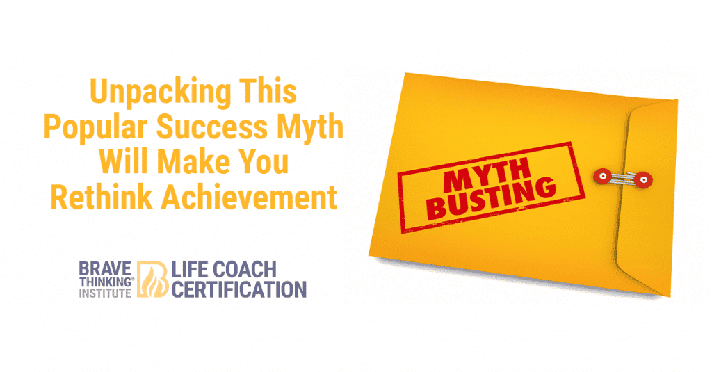 Unpacking this popular success myth will make you rethink achievement