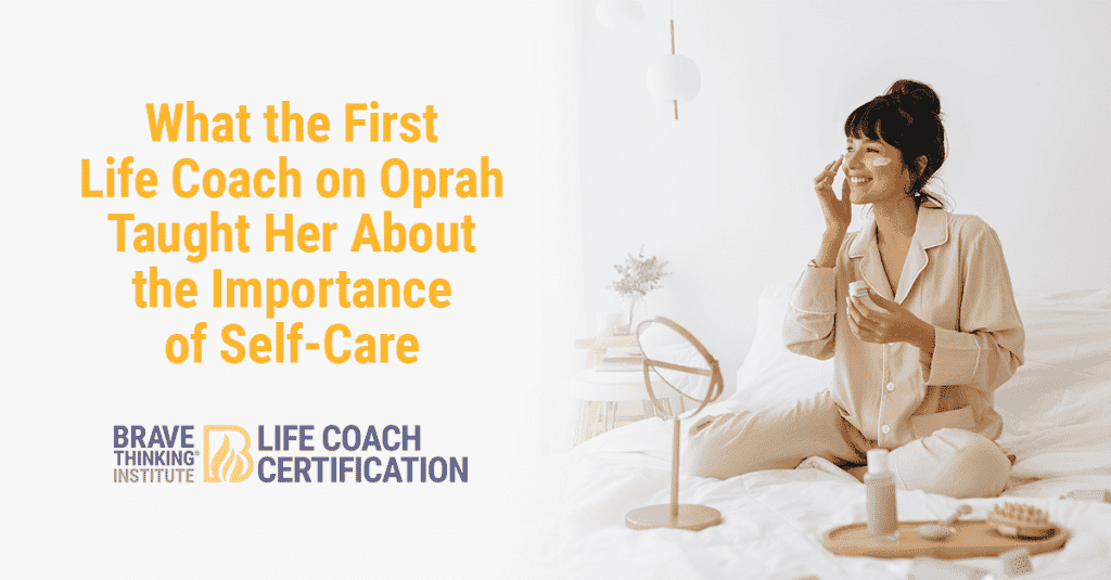 What the first life coach on Oprah taught her about the importance of self-care