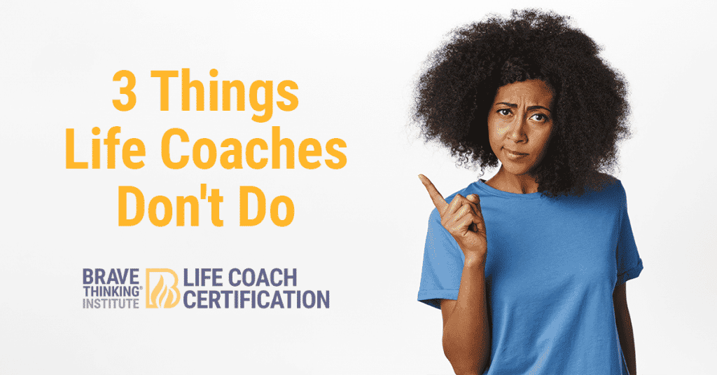 3 things life coaches don't do