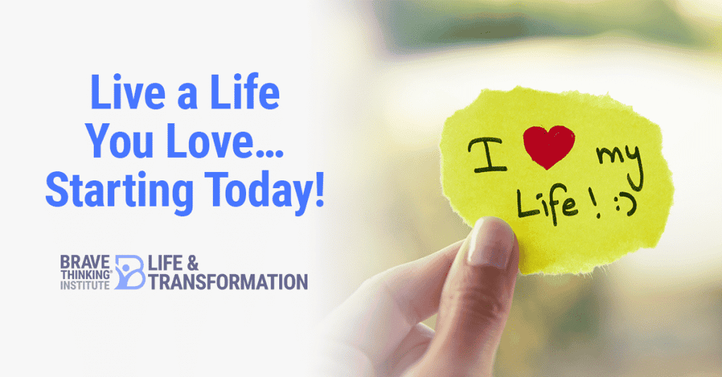 Live a Life You Love…Starting Today!