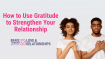 Lessons in Gratitude: The 3 Levels in Healthy Relationships