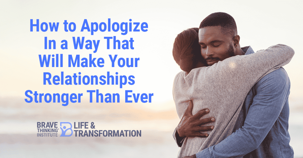 How to apologize in a way that will make your relationships stronger