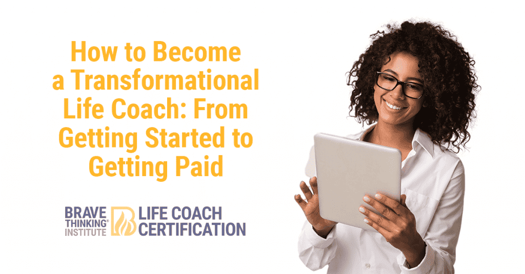 How to become a transformational life coach: from getting started to getting paid