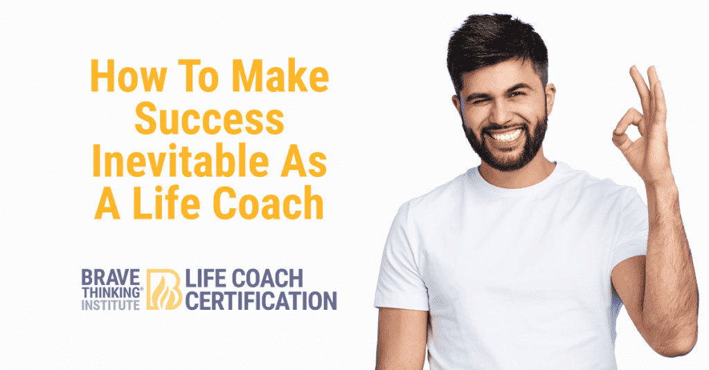 How to make success inevitable as a life coach