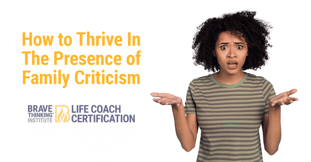 How to thrive in the presence of family criticism