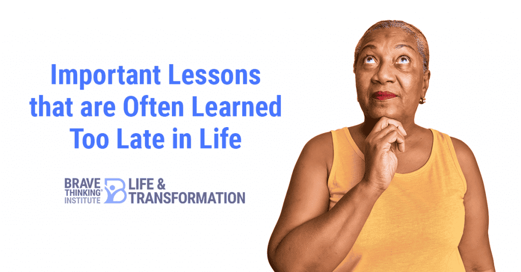 Important lessons that are often learned too late in life