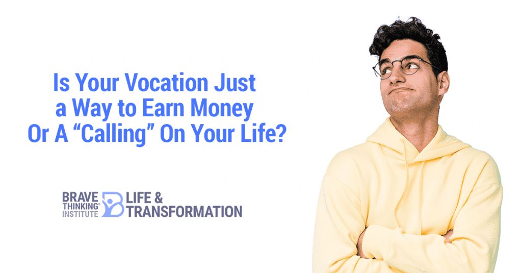 Is your vocation just a way to earn money or a life calling
