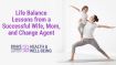 Life Balance Lessons from a Successful Wife, Mom, and Change Agent