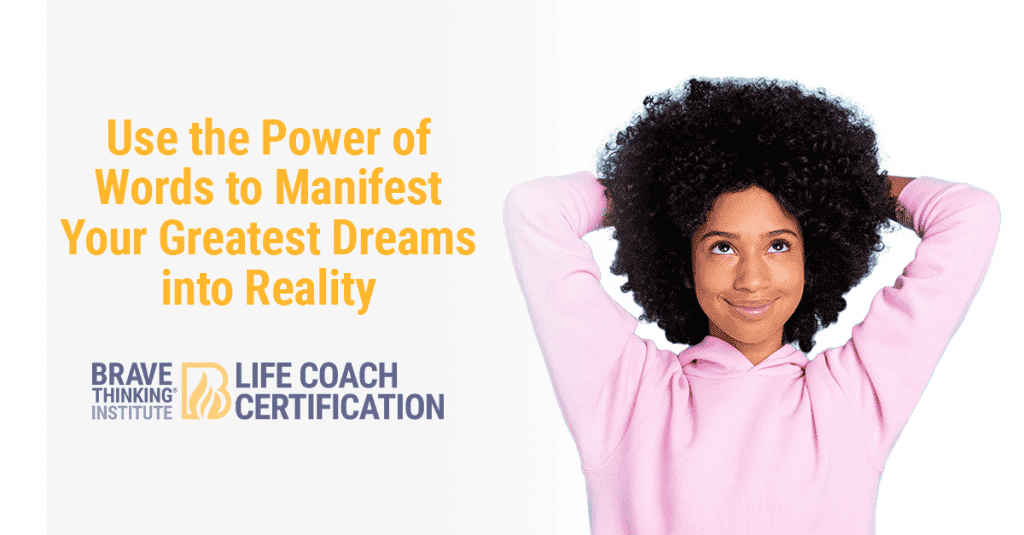 Use the power of words to manifest your greatest dreams into reality