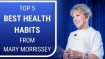 The 5 Best Health Habits from Mary Morrissey￼