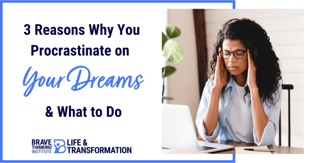 3 reasons why you procrastinate on your dreams