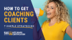 How to Get Life Coaching Clients | 7 Simple Strategies