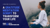 A Powerful Gratitude Meditation Script To Transform Your Life