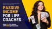 6 Easy Ways to Make Passive Income for Life Coaches