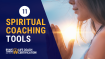 11 Powerful Spiritual Life Coaching Tools