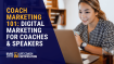 Coach Marketing 101: Digital Marketing for Coaches