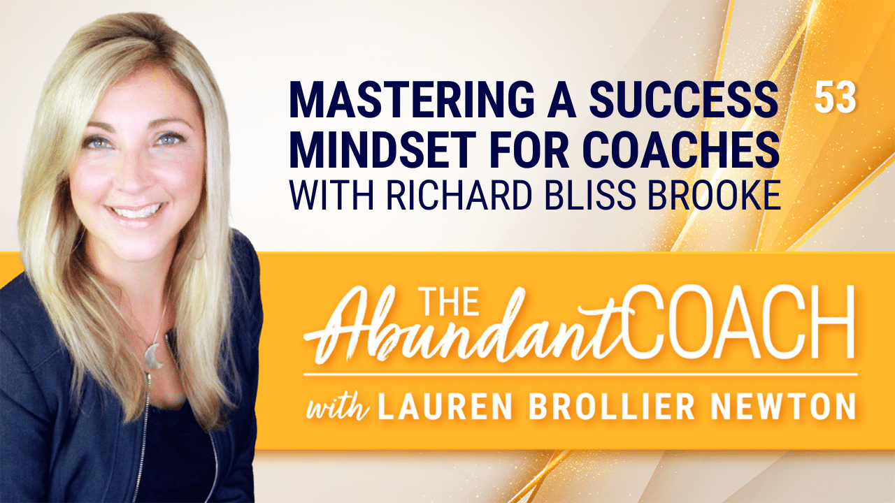 mastering a success mindset with richard bliss brooke